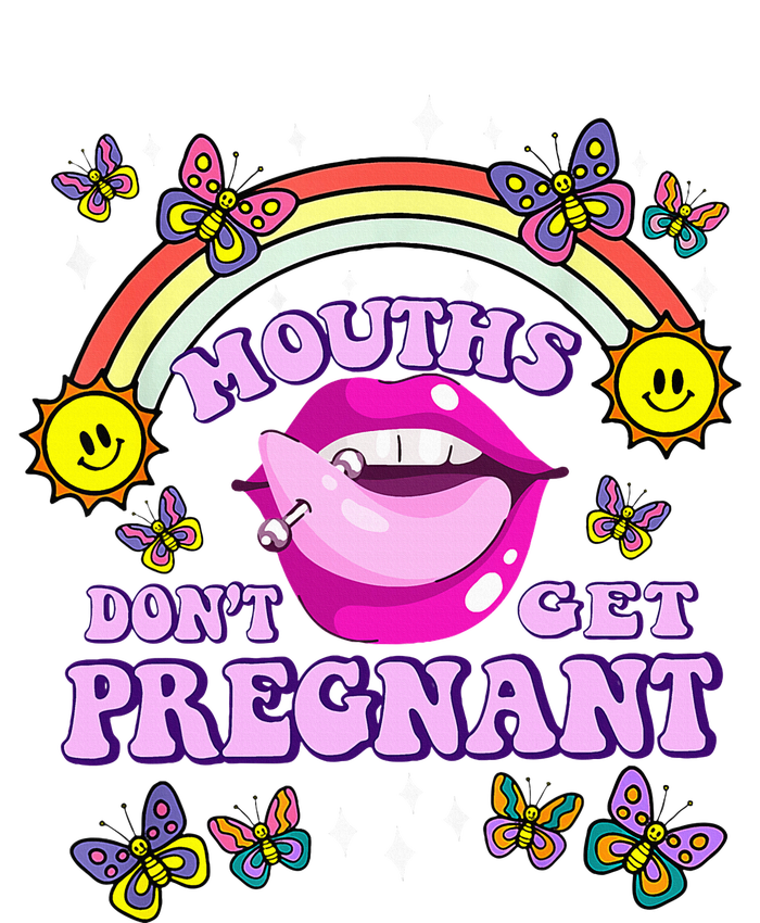 Mouths DonT Get Pregnant Embarrassing Adult Humor Toddler T-Shirt