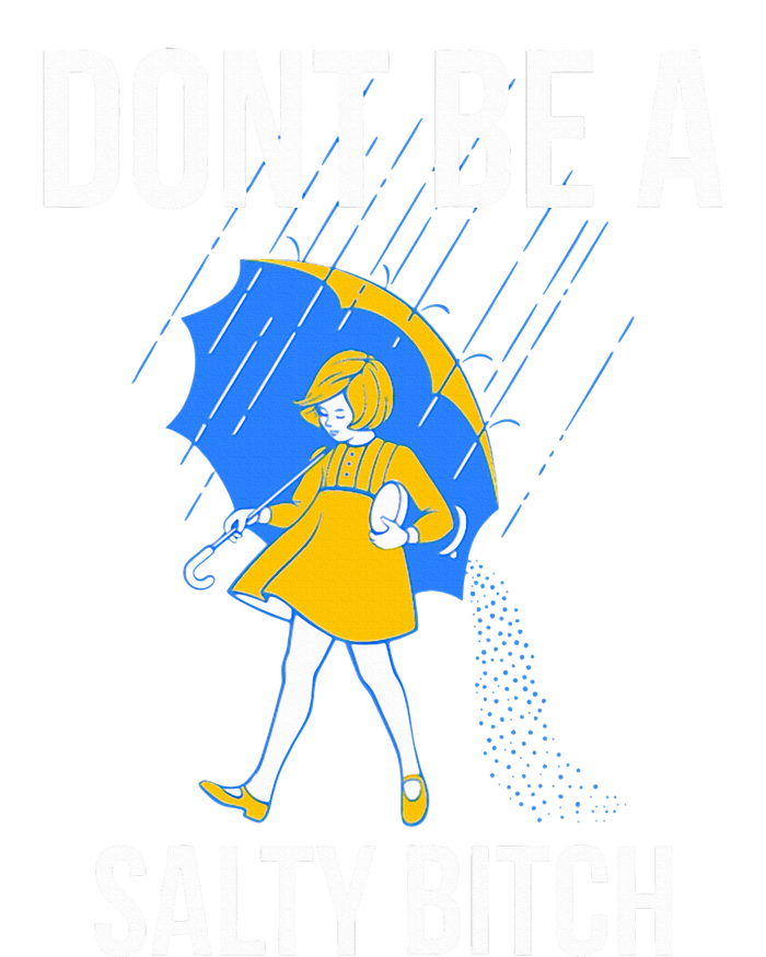 DonT Be A Salty Toddler T-Shirt