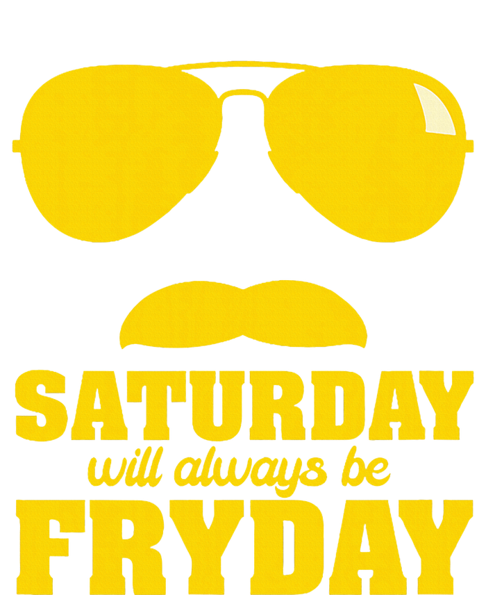 Saturday Will Always Be Fryday T-Shirt