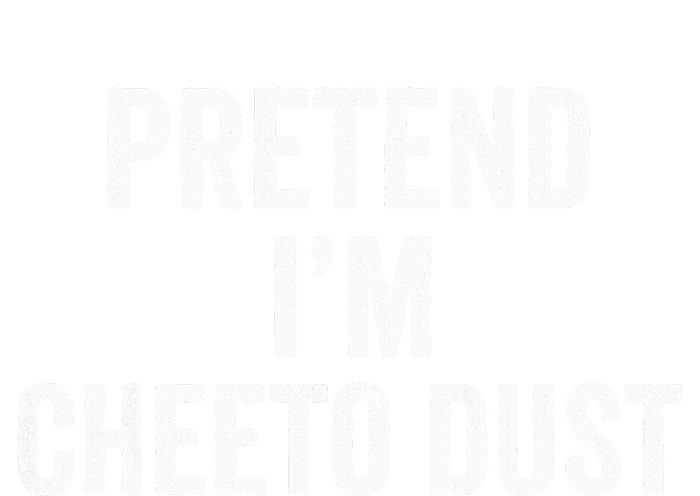 Cheeto Dust Halloween Costume Pretend IM Cheeto Dust T-Shirt