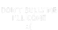 DonT Bully Me ILl Come Meme Funny Memes T-Shirt