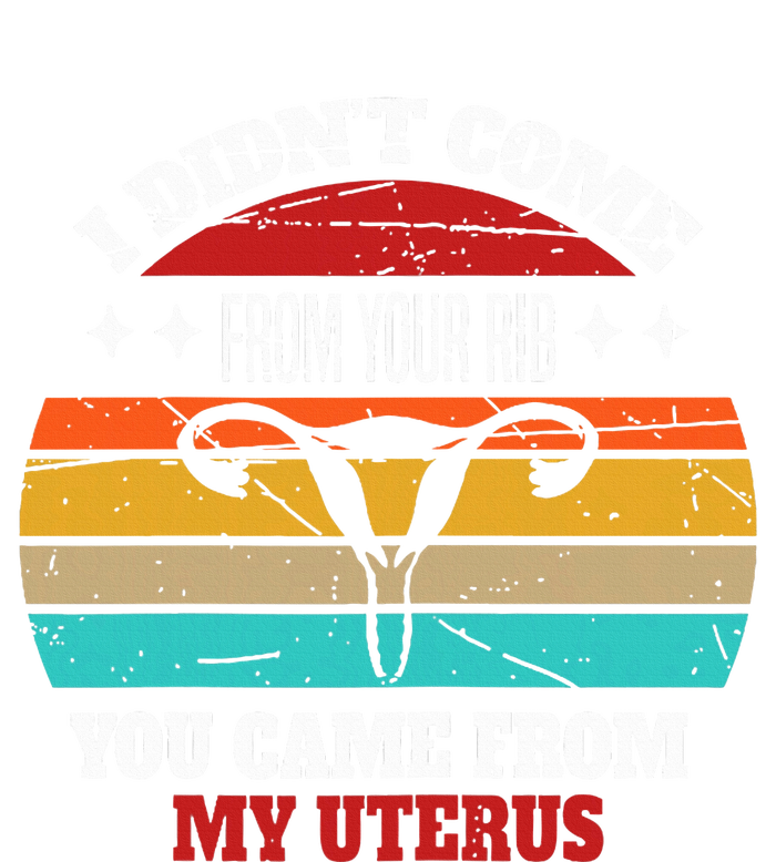 Not From Your Rib From My Uterus T-Shirt