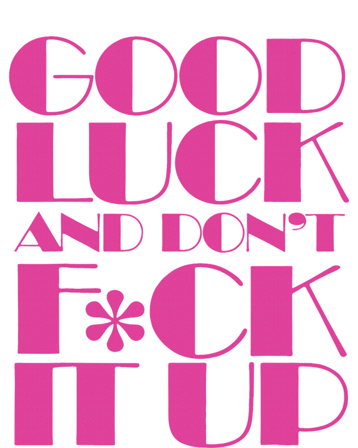 Funny Good Luck And DonT F Ck It Up Drag Race Women’s Perfect Tri Rocker Tank