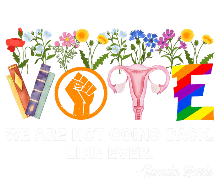 Kamala We Are Not Going Back Like Ever Feminist Human Rights Hoodie