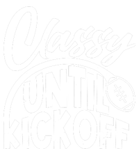 Funny Classy Until Kickoff Football Fan Premium T-Shirt