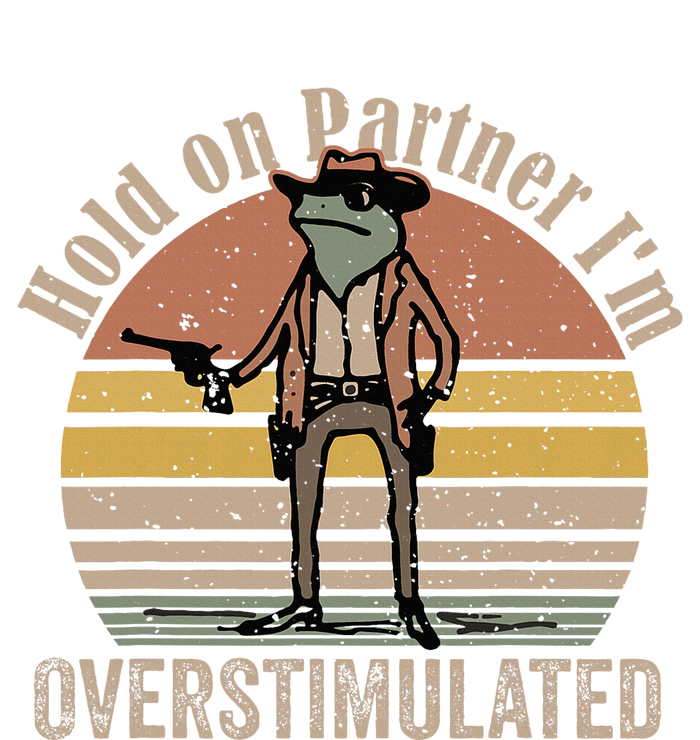 Hold On Partner IM Overstimulated Cowboy Frog T-Shirt