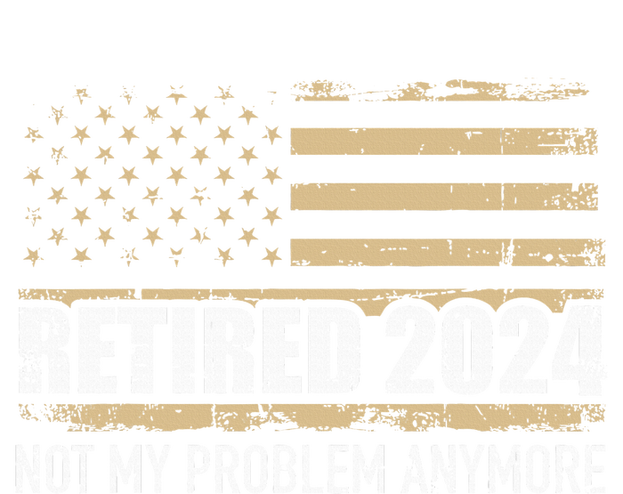 Retired 2024 Us American Flag Problem Anymore For Retirement T-Shirt