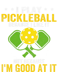 I Play Pickleball Because I Like It Not IM Good At It Dry Zone Grid Polo