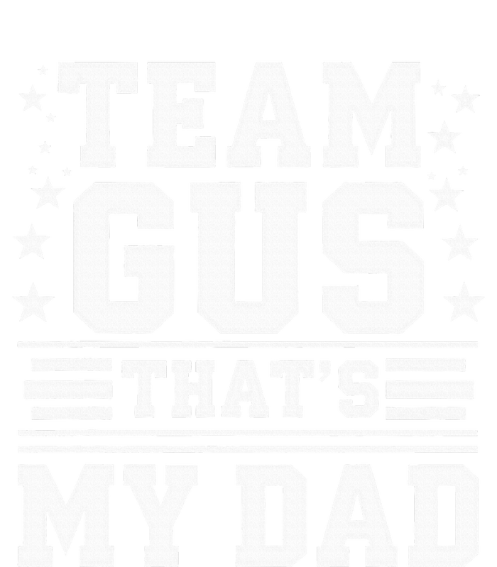 Team Gus ThatS My Dad Gus Support Saying T-Shirt