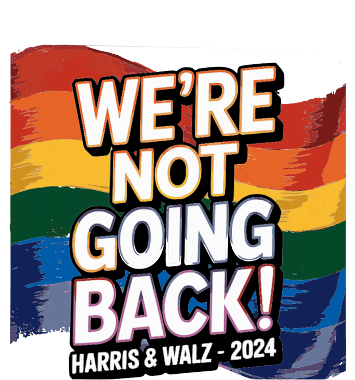 We’Re Not Going Back Pride Harris And Walz Vote In 2024 T-Shirt