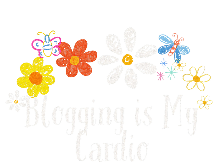 Flowers Drawing Blogging Is My Cardio Funny 2024 Saying Performance Sprint T-Shirt