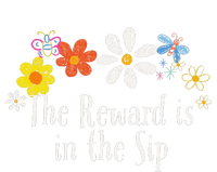 Flowers Drawing The Reward Is In The Sip Funny 2024 Saying T-Shirt