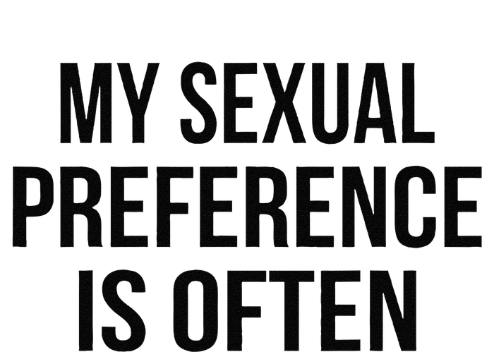 My Sexual Preference Is Often Funny Saying T-Shirt