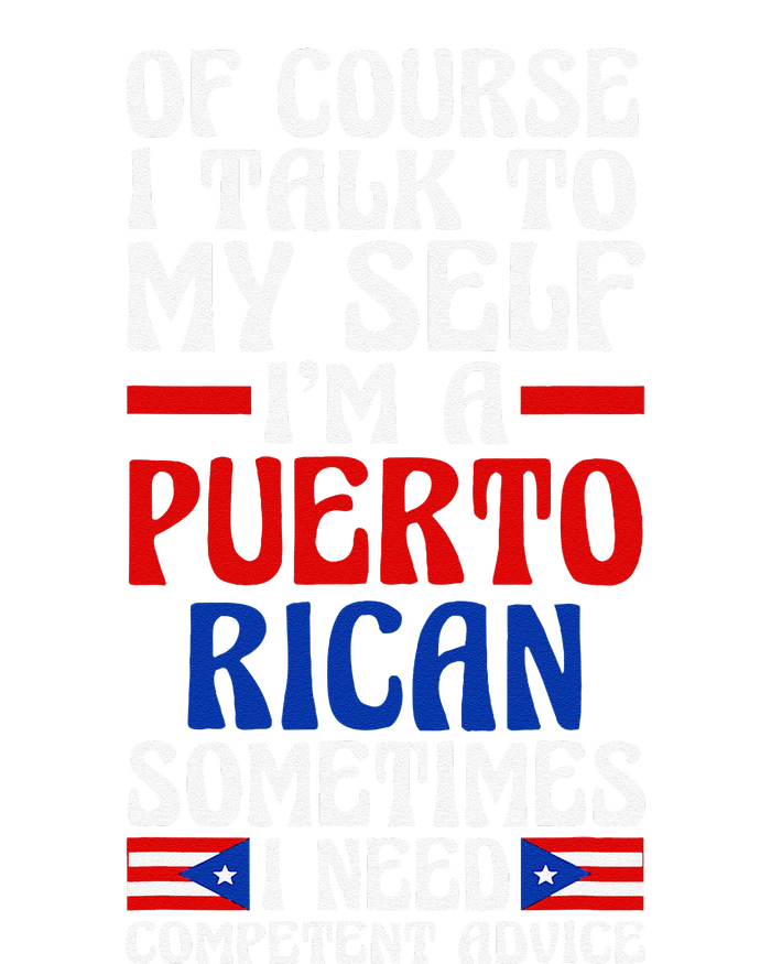 Of Course I Talk To Myself IM A Puerto Rican Puerto Rico T-Shirt