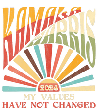 My Values Have Not Changed Kamala Harris 2024 President T-Shirt