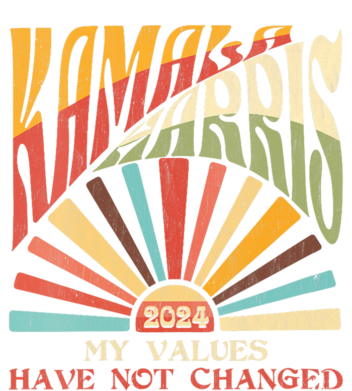 My Values Have Not Changed Kamala Harris 2024 President T-Shirt