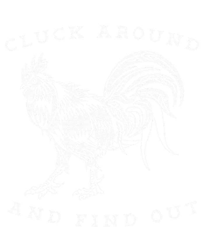 Cluck Around And Find Out Funny Chicken Adult Humor T-Shirt