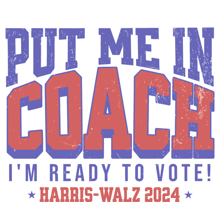 Put Me In Coach IM Ready To Vote Harris Walz 204 Flat Bill Trucker Hat