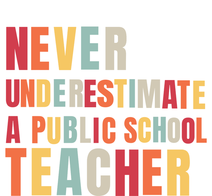 Never Underestimate A Public School Teacher T-Shirt