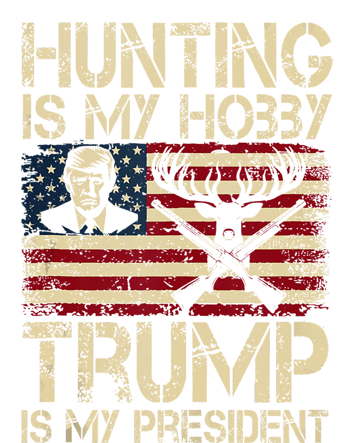 Hunting Is My Hobby & Trump Is My President Flexfit Unipanel Trucker Cap