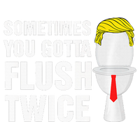 Sometimes You Gotta Flush Twice Funny Election 2024 Premium Flexfit Unipanel Trucker Cap