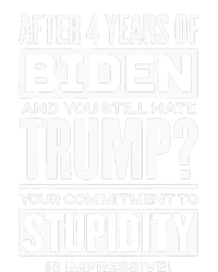 After Four Years Of Biden And You Still Hate Trump? T-Shirt