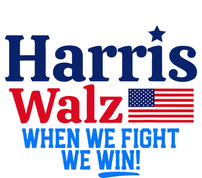 Kamala Harris Tim Walz When We Fight We Win Gift Ladies Long Sleeve Shirt