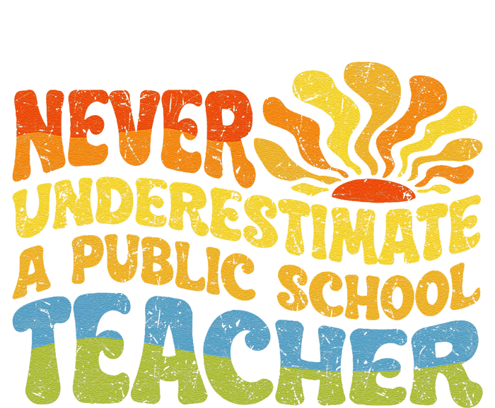 Never Underestimate A Public School Teacher Public Education Gift T-Shirt