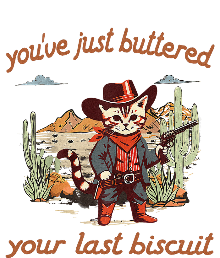 YouVe Just Buttered Your Last Biscuit Western Cat Cowboy Gift High Crown Mesh Back Trucker Hat