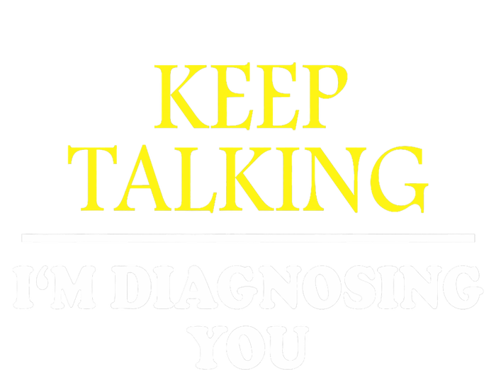 Keep Talking Im Diagnosing You Psychology Diagnose 7-Panel Snapback Hat