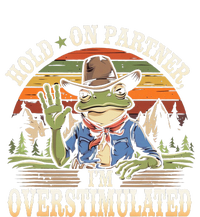 Hold On Partner IM Overstimulated Funny Quote Tall T-Shirt