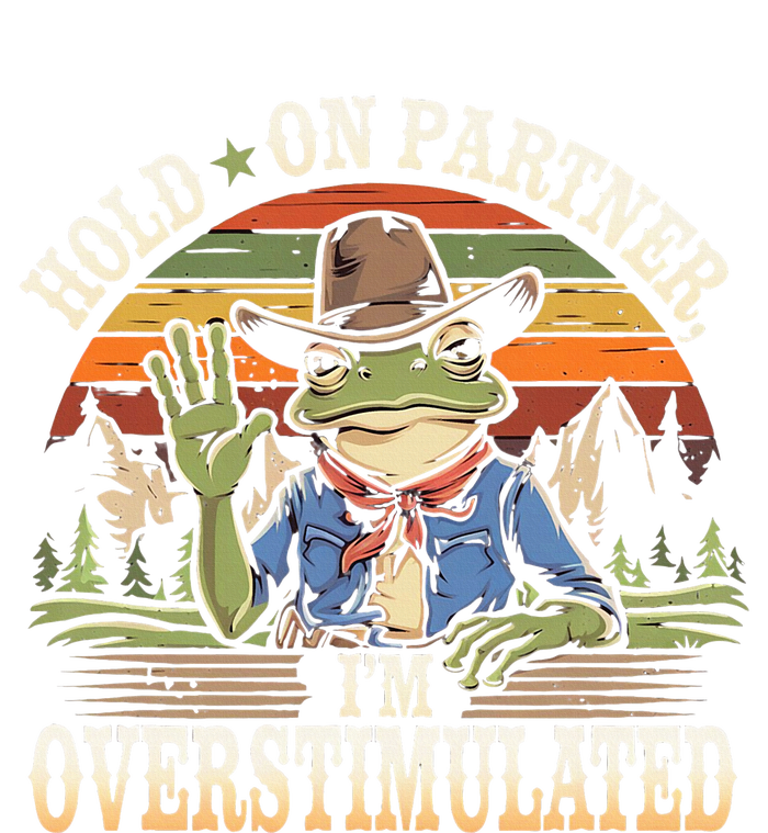 Hold On Partner IM Overstimulated Funny Quote Tall T-Shirt