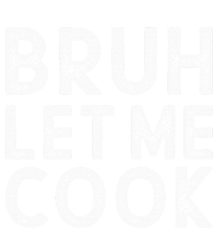 Let Him Cook Bruh Let Me Cook Performance Fleece Hoodie