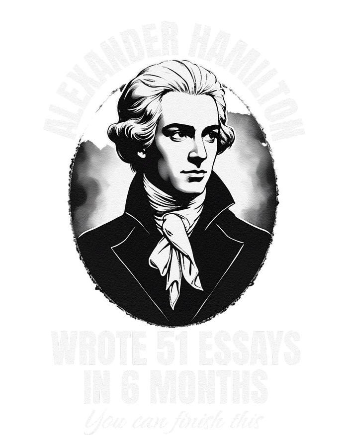 Alexander Hamilton Wrote 51 Essays In 6 Months Vintage Funny T-Shirt