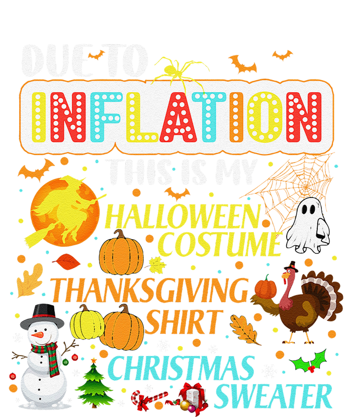 Due To Inflation This Is My Halloween Thanksgiving Xmas T-Shirt