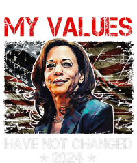 My Values Have Not Changed Kamala Harris 2024 President T-Shirt