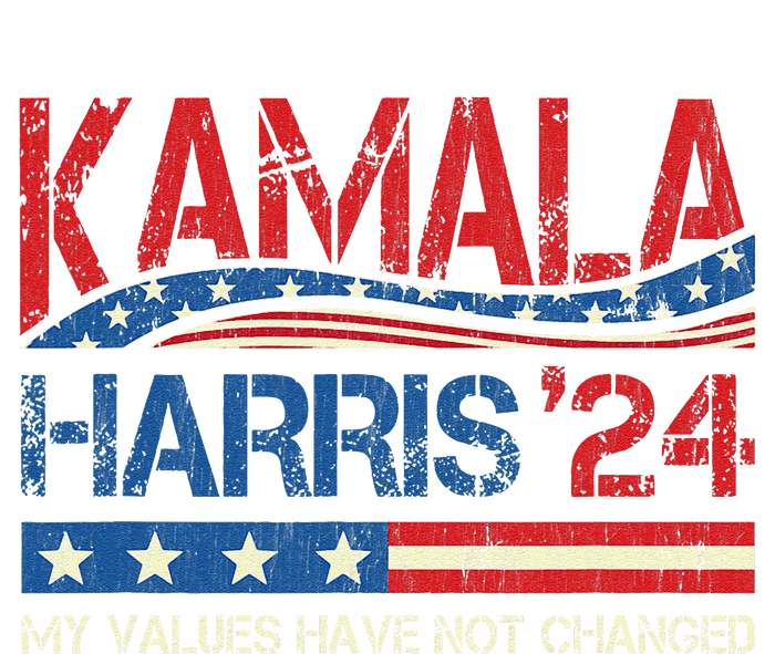 My Values Have Not Changed Kamala Harris 2024 President Tall Sweatshirt