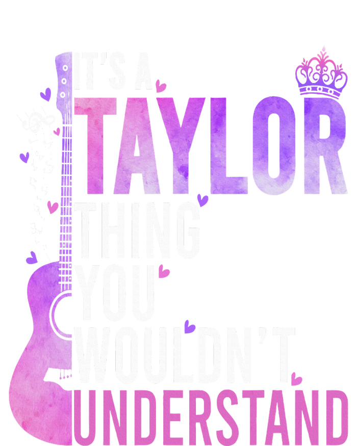 ItS A Taylor Thing You WouldnT Understand Ladies Long Sleeve Shirt