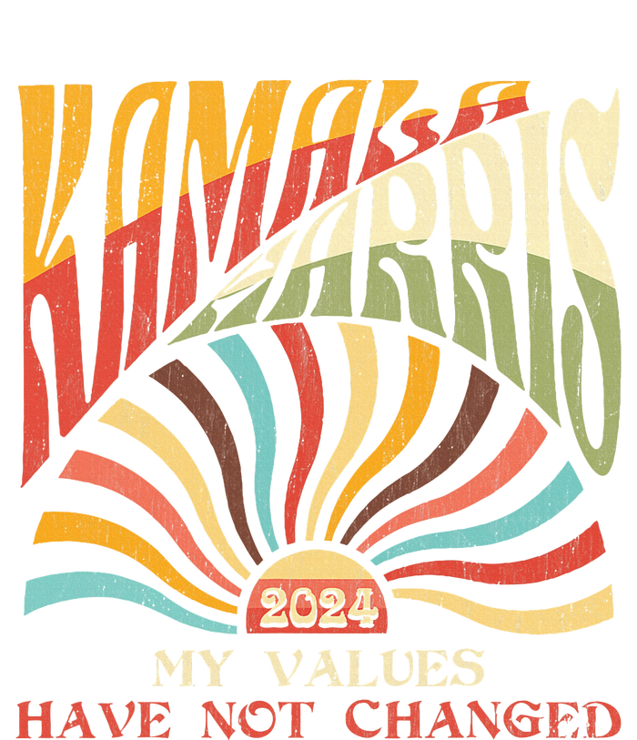 My Values Have Not Changed Kamala Harris 2024 President T-Shirt