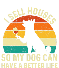 I Sell Houses So My Dog Can Have A Better Life Real Estate T-Shirt