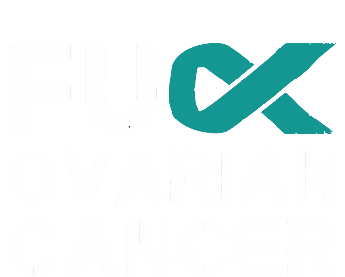 Fuck Ovarian Cancer Awareness Teal Ribbon Warrior Survivor T-Shirt