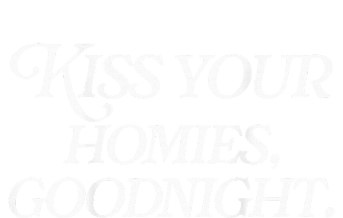 Kiss Your Homies Goodnight Funny Sarcasm Kids Hoodie