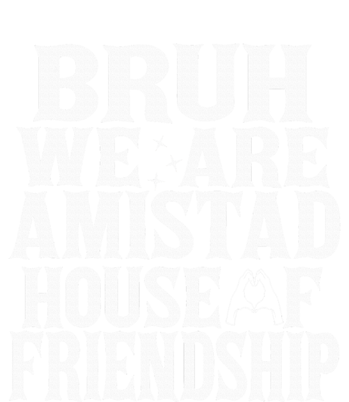 Bruh We Are Amistad House Of Friendship Rca Houses School Premium T-Shirt