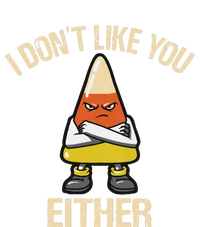 I DonT Like You Either Candy Corn T-Shirt