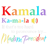 Women Kamala If Thats Too Hard To Pronounce Try Madam President Gift Wool Snapback Cap