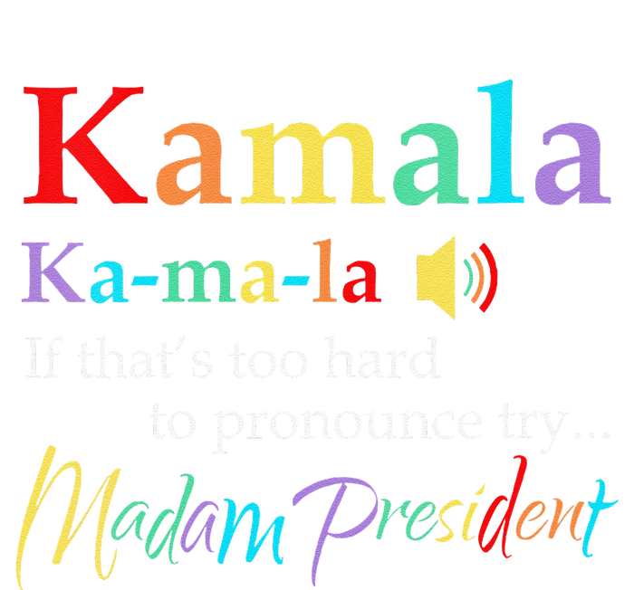 Women Kamala If Thats Too Hard To Pronounce Try Madam President Gift Wool Snapback Cap