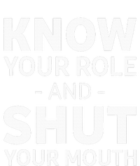 Know Your Role And Shut Your Mouth Toddler Sweatshirt