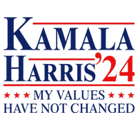 My Values Have Not Changed Kamala Harris 2024 President Button