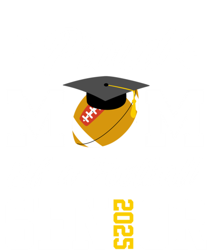 Proud Mom Of A Football Senior 2025 Mom Graduation Funny Gift Meaningful Gift Ladies Essential Tank