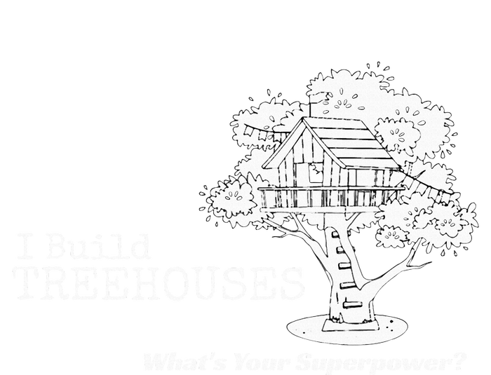 I Build Treehouses WhatS Your Superpower Fun Tree House Cooling Performance Crew T-Shirt